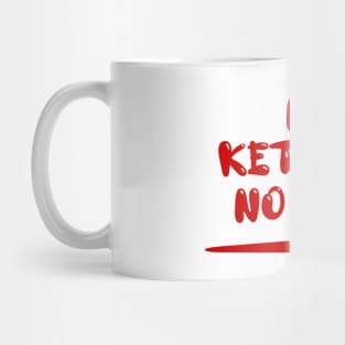 No Ketchup No Life Mug